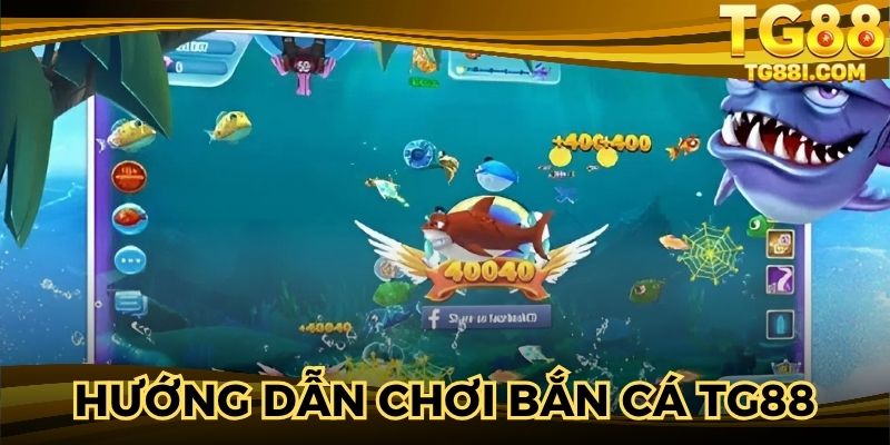 Chi tiết cách chơi bắn cá hiệu quả rõ ràng từng giai đoạn