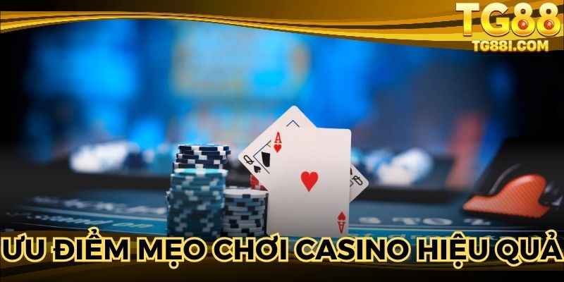 Bật mí ưu điểm mẹo chơi casino hiệu quả cho hội viên